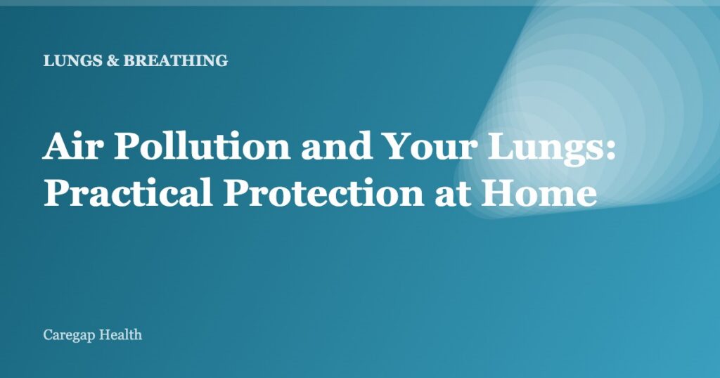 Air Pollution and Your Lungs: Practical Protection at Home