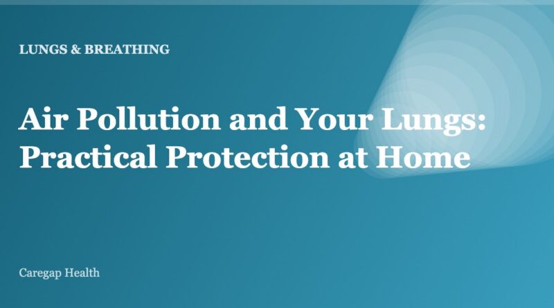 Air Pollution and Your Lungs: Practical Protection at Home