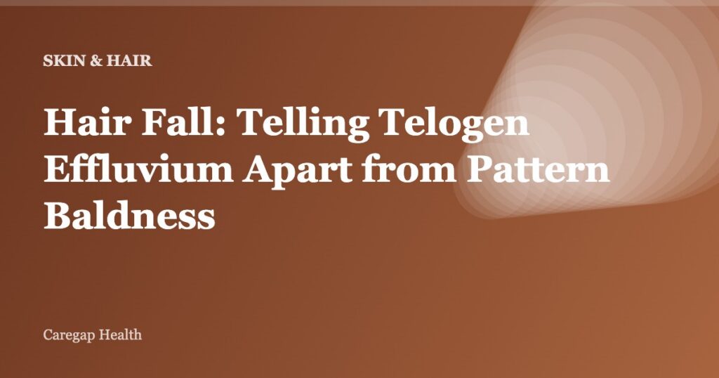 Hair Fall: Telling Telogen Effluvium Apart from Pattern Baldness